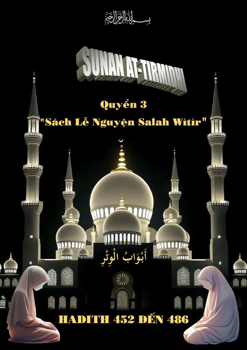 SUNAN AT TIRMIDHI - QUYỂN BA - SÁCH LỄ NGUYỆN SALAH WITIR - HADITH 452 ĐẾN 486